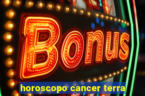 horoscopo cancer terra